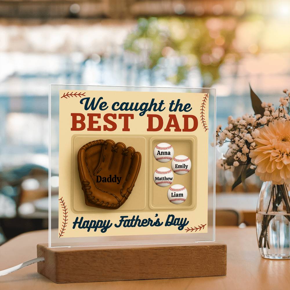 I Caught the Best Dad - LED Acrylic Square Plaque..