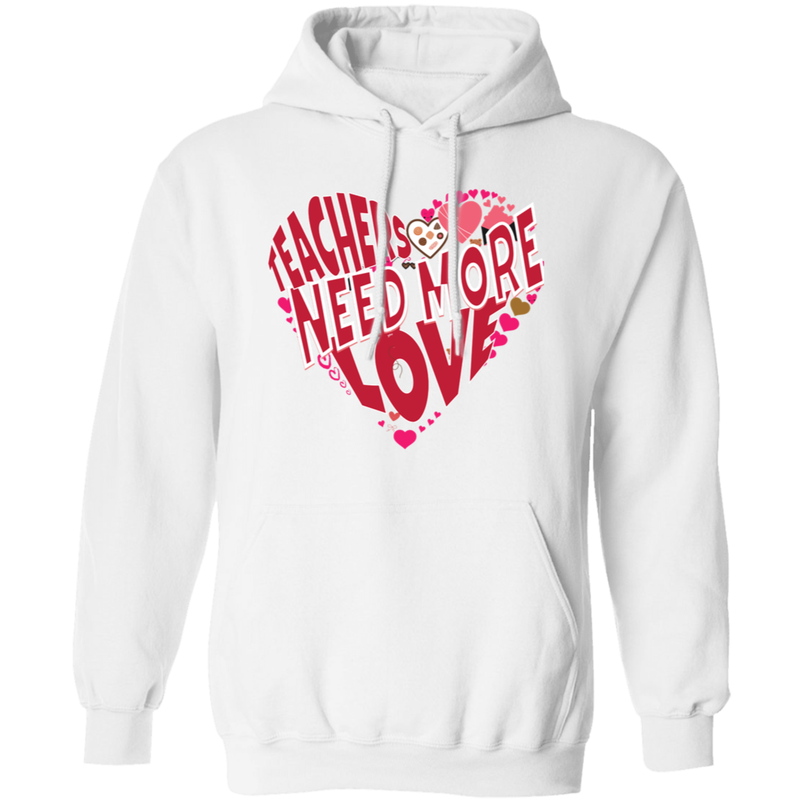 Teachers Need Love/T Shirt/Sweat Shirt/Hoodie