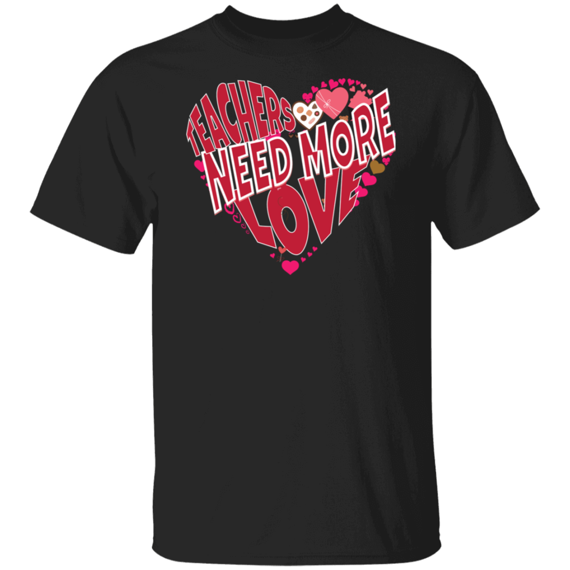 Teachers Need Love/T Shirt/Sweat Shirt/Hoodie