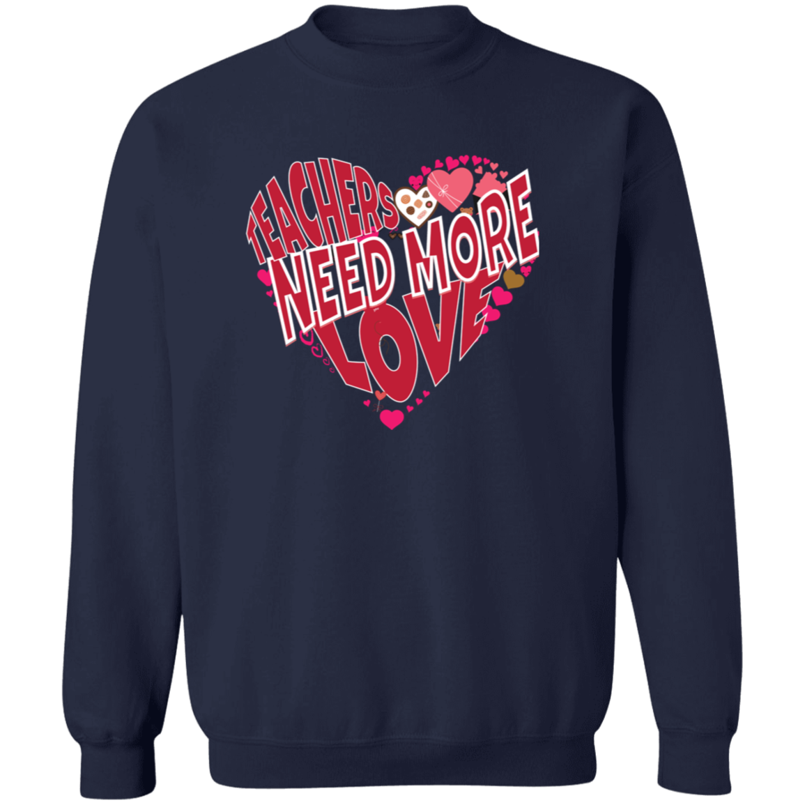 Teachers Need Love/T Shirt/Sweat Shirt/Hoodie