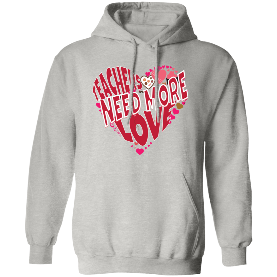 Teachers Need Love/T Shirt/Sweat Shirt/Hoodie