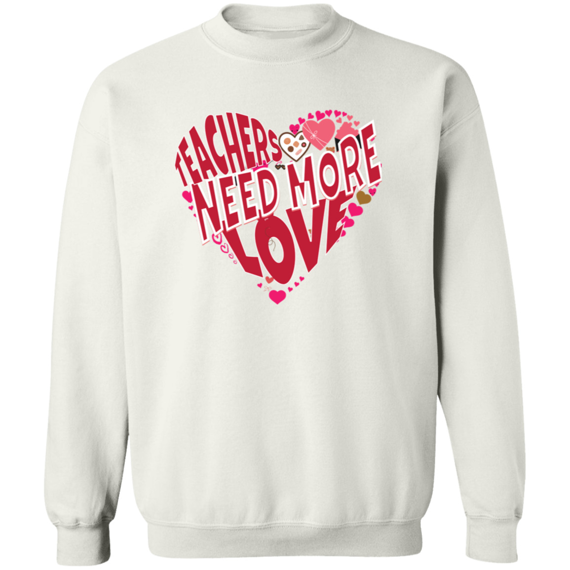 Teachers Need Love/T Shirt/Sweat Shirt/Hoodie