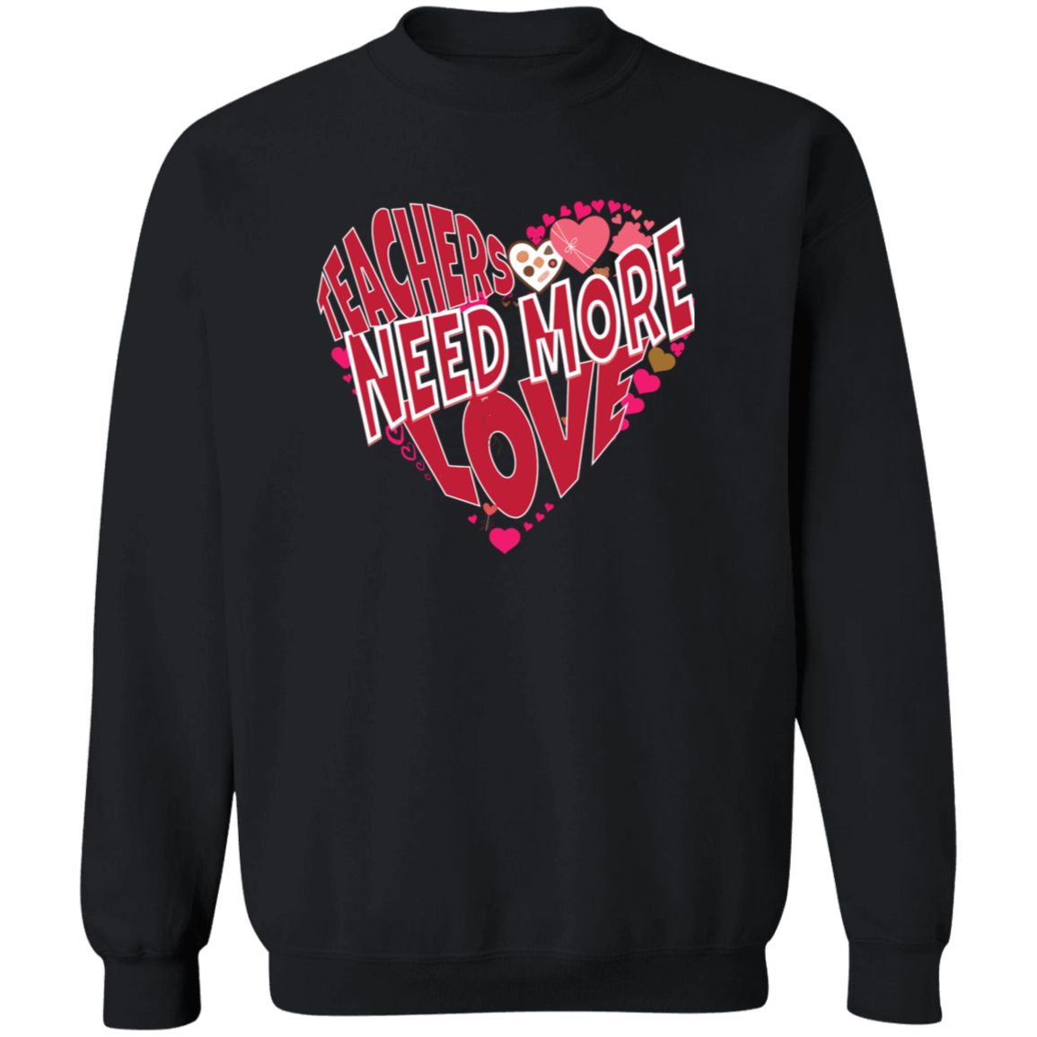 Teachers Need Love/T Shirt/Sweat Shirt/Hoodie