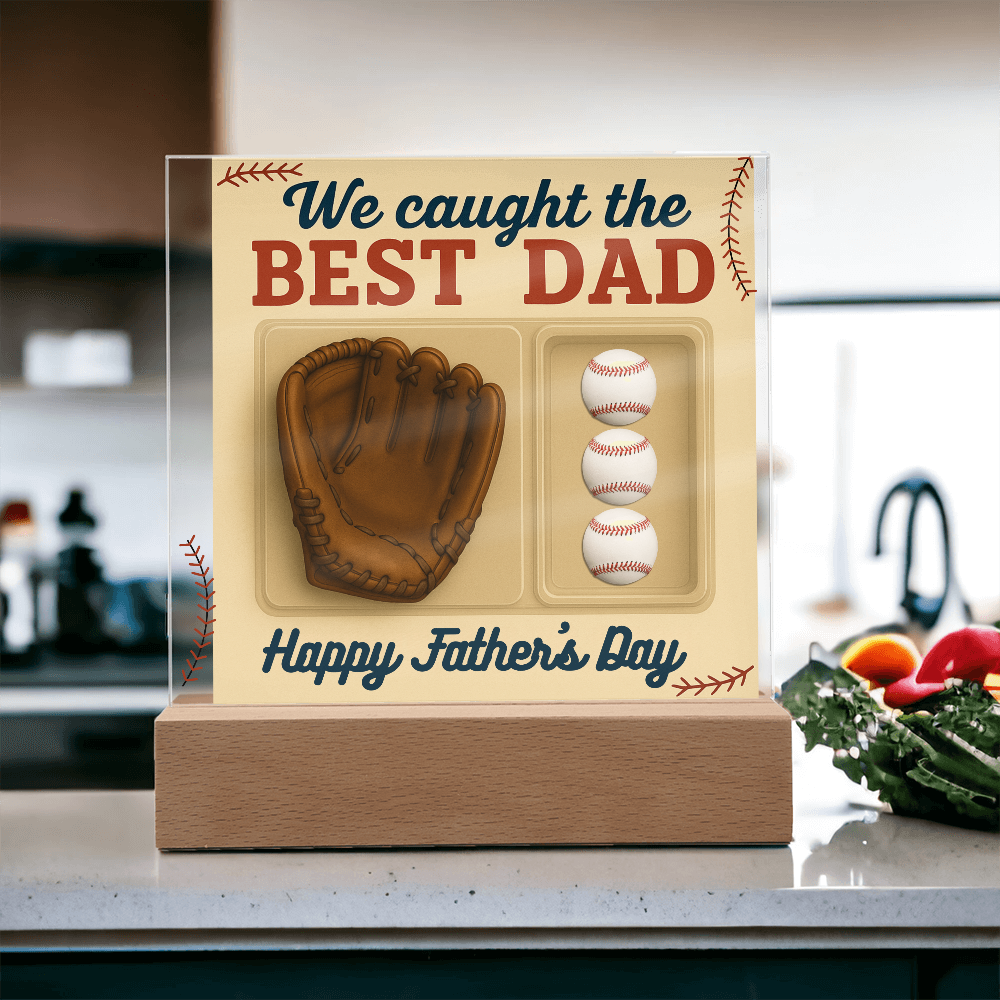 I Caught the Best Dad - LED Acrylic Square Plaque..