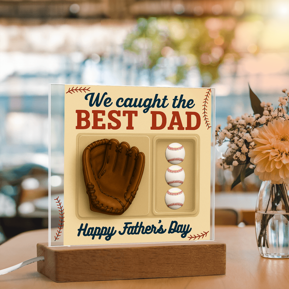 I Caught the Best Dad - LED Acrylic Square Plaque..