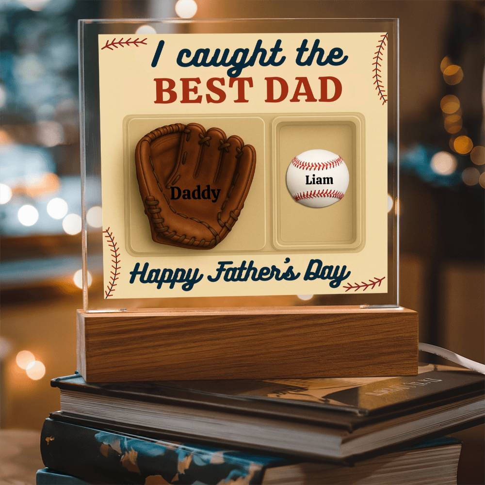 I Caught the Best Dad - LED Acrylic Square Plaque..