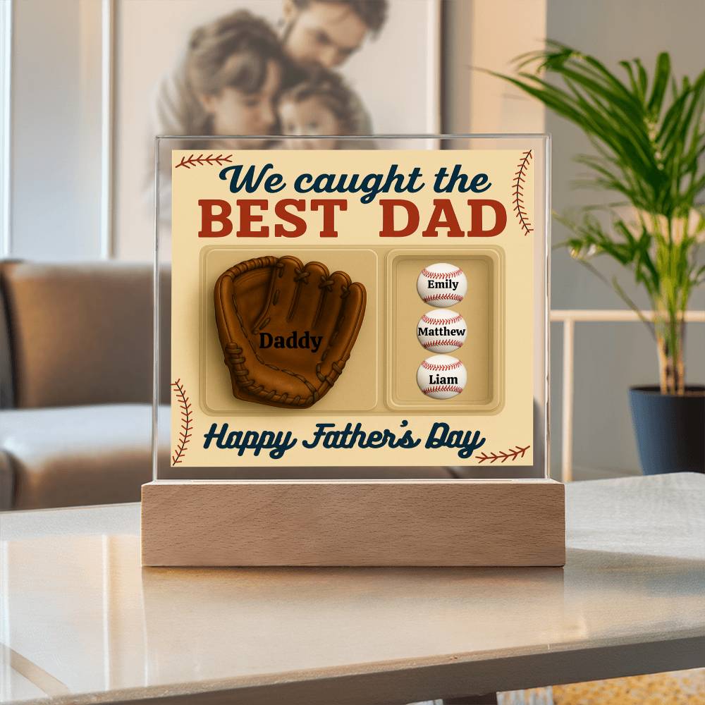 I Caught the Best Dad - LED Acrylic Square Plaque..