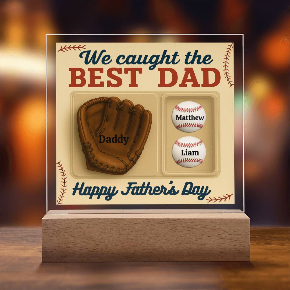 I Caught the Best Dad - LED Acrylic Square Plaque..