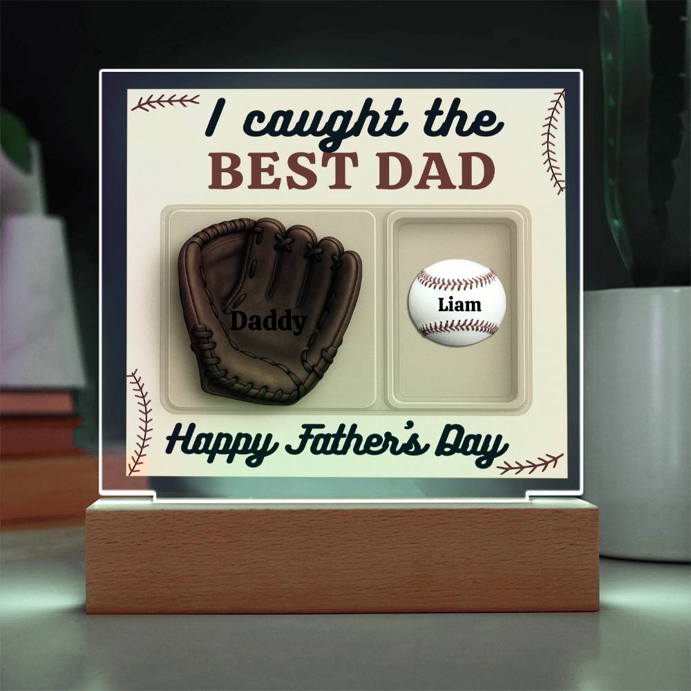 I Caught the Best Dad - LED Acrylic Square Plaque..