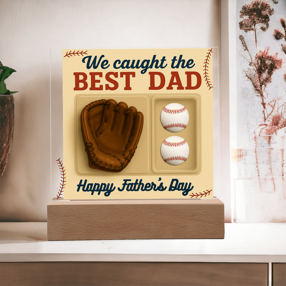 I Caught the Best Dad - LED Acrylic Square Plaque..