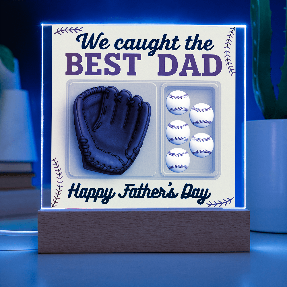 I Caught the Best Dad - LED Acrylic Square Plaque..
