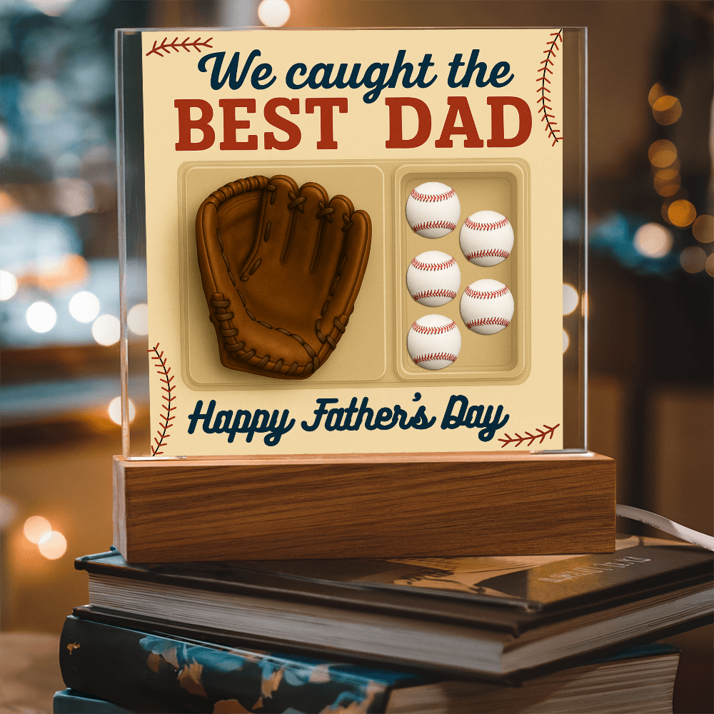 I Caught the Best Dad - LED Acrylic Square Plaque..